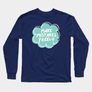 Make Mistakes Freely Long Sleeve T-Shirt